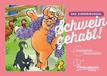 Kindermusical Schwein gehabt